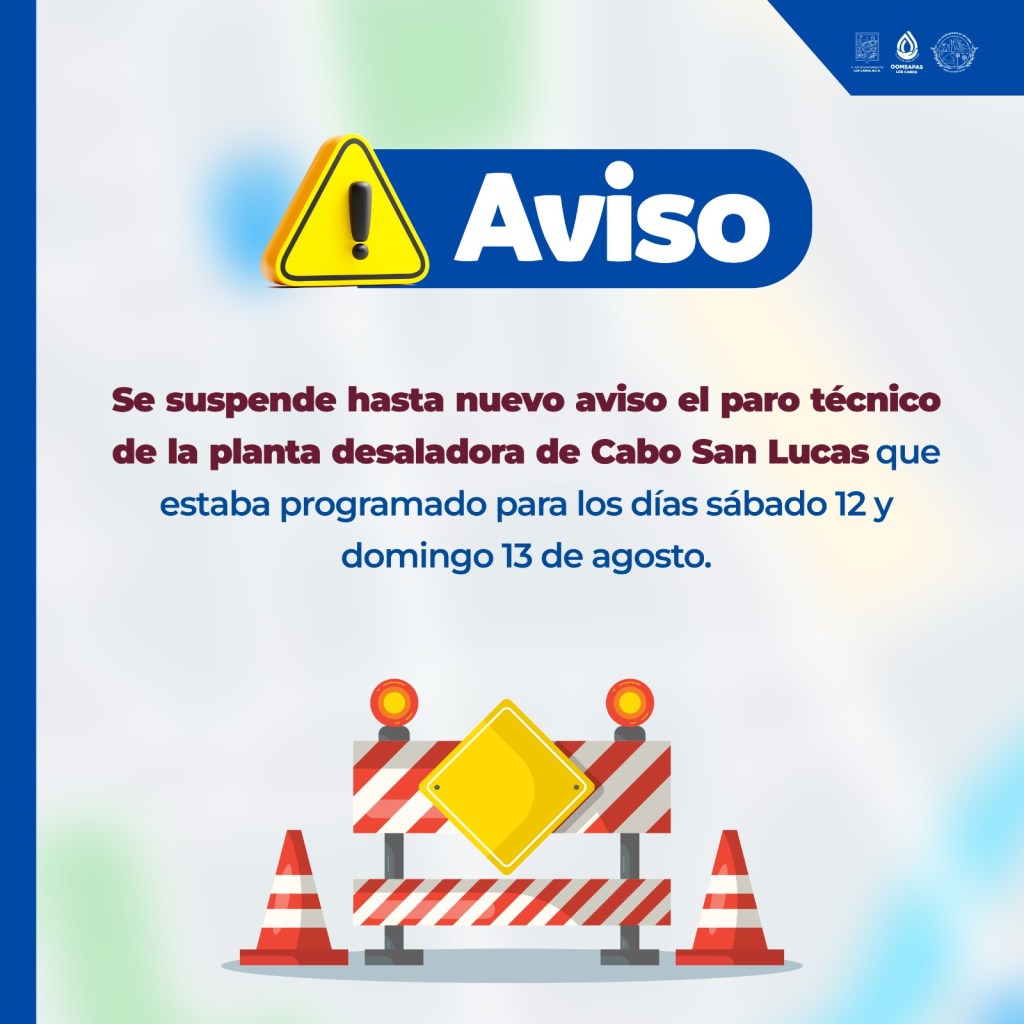 El equipo de Agua Potable de Los Cabos informa a la ciudadanía que se pospone hasta nuevo aviso el paro técnico de la planta desaladora de Cabo San&nbsp;Lucas