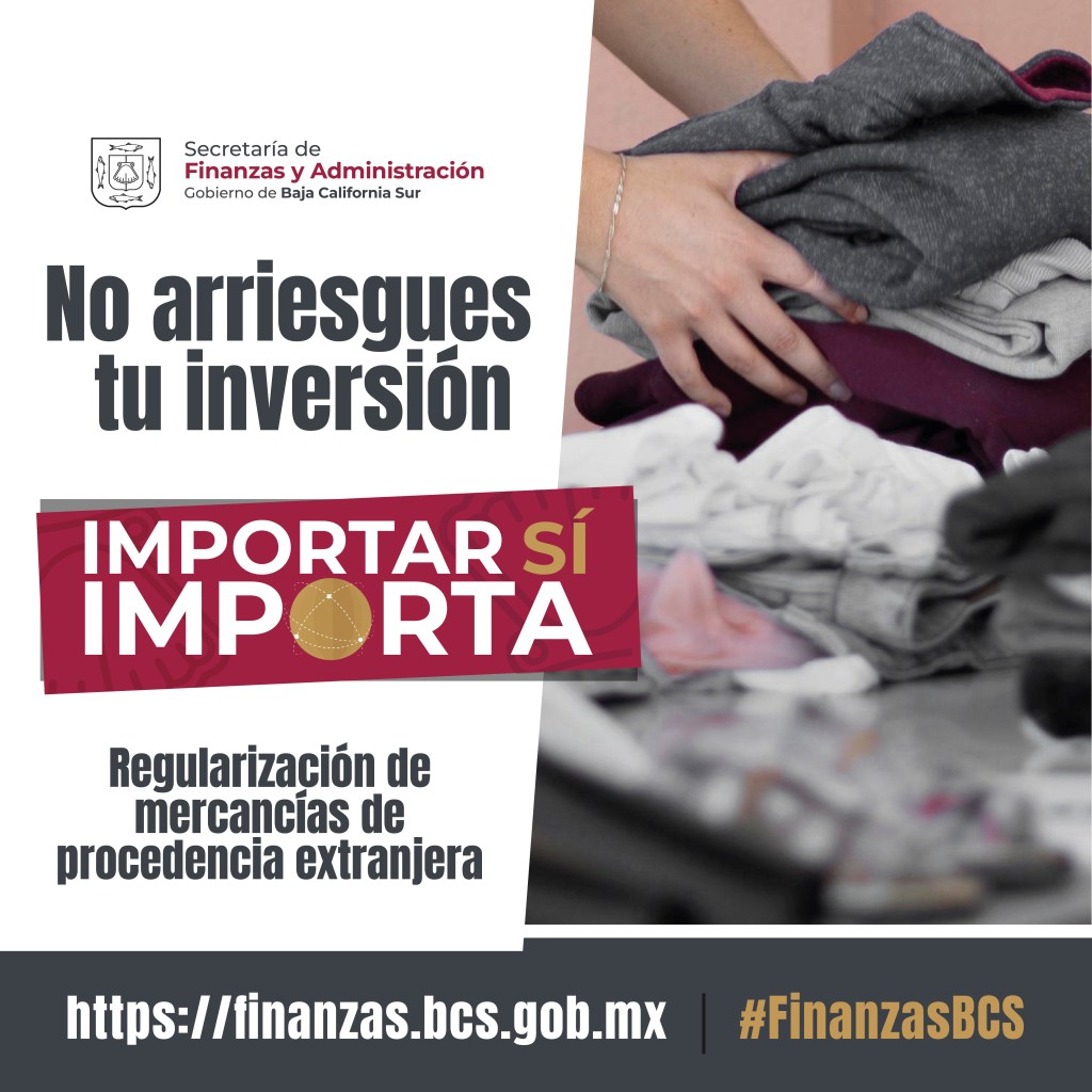 “Importar sí importa”: Gobierno de BCS exhorta a regularizar&nbsp;mercancías
